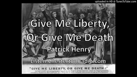 Give Me Liberty, Or Give Me Death - Patrick Henry
