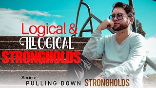 Logical and Illogical Strongholds — Rick Renner