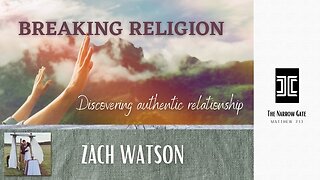 Breaking Religion: Part 1 | Zach Watson | Season 3: Ep. 12