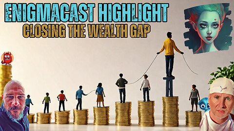 Closing the Wealth Gap: Towards a Better Future | Transcription Discussion | #EnigmaCast Highlights