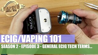 Electronic Cigarette / Vaping 101 - Season 2, EP 3 - Vaping "Terms" (Basic Glossary)