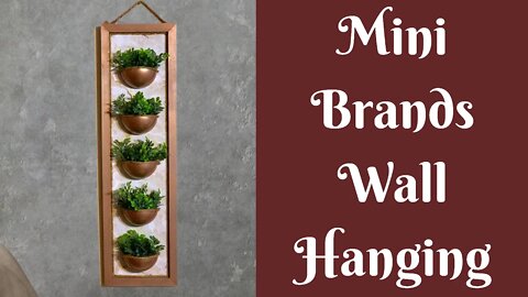 Everyday Crafting: Mini Brands Upcycled Wall Hanging | Hanging Planter DIY