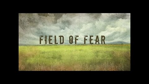 Fields of Fear