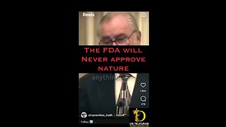 The “FDA” will never approve anything that comes from nature.