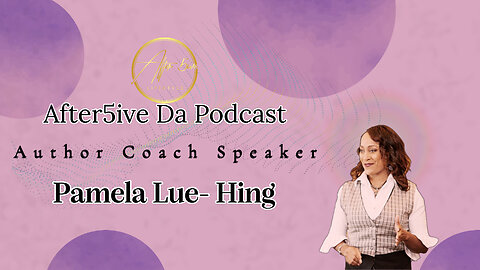 After5ive Da Podcast: Ali & Faybo interview Author, Speaker, Coach Pamela Lue Hing Interview 2023