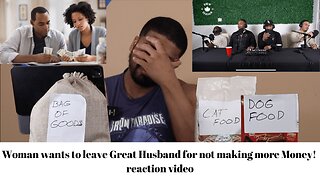 Woman wants to leave Great Husband for not making more Money! reaction video