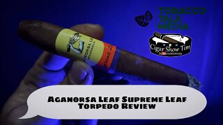 Aganorsa Leaf Supreme Leaf Torpedo Cigar Show Tim | Tobacco Talk