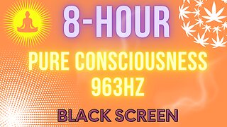 8-Hour 963Hz Blissful Escape in A Major | Cannabis-Friendly Vibes | Black Screen