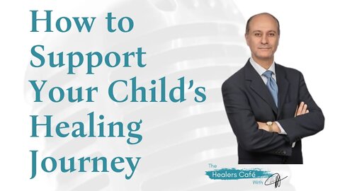 How to Support Your Child’s Healing Journey with Dr. Ali Lankerani on The Healers Café with Dr. M