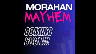 Morahan Mayhem