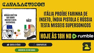 #43 Itália Proibe Farinha de Inseto, India Pistola e Rússia Testa Misseis Supersonicos