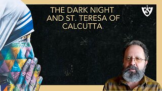 The Dark Night and St. Teresa of Calcutta | Spiritual Reflections