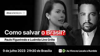 Como Salvar o Brasil? Com Ludmila Lins Grilo e Paulo Figueiredo