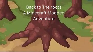 Back to The Roots a Minecraft Modded Adventure.