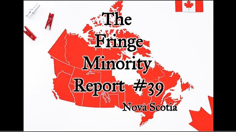 The Fringe Minority Report #39 National Citizens Inquiry Nova Scotia