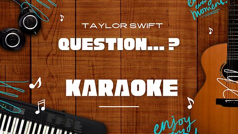 Question... ? - Taylor Swift♬ Karaoke