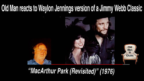 Old Man reacts to Waylon Jennings "MacArthur Park (Revisited)" (1976)