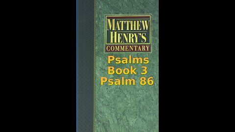 Matthew Henry's Commentary on the Whole Bible. Audio produced by Irv Risch. Psalm, Psalm 86