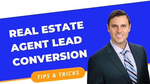 Real Estate Agent Lead Conversion Tips & Tricks