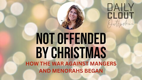 Not Offended by Christmas: How the War Against Mangers and Menorahs Began