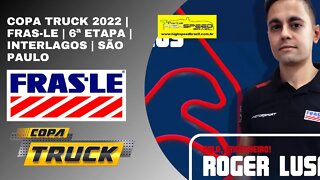 COPA TRUCK 2022 | COM A PALAVRA ROGER LUSA | ENGENHEIRO | FREMAX | 6ª ETAPA | INTERLAGOS | SÃO PAULO