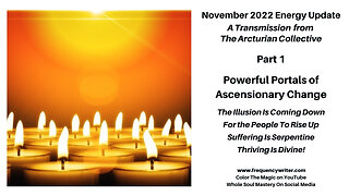 November 2022 Energy Update: Ascensionary Change, The Illusion Is Coming Down For People To Rise Up!