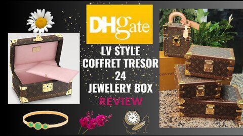 DHgate Louis Vuitton Style Coffret Tresor 24 Jewelry Box Trunk Unboxing & Review
