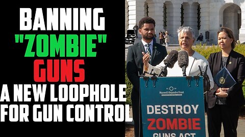 Banning "Zombie" Guns - A New "Loophole" for Gun Control