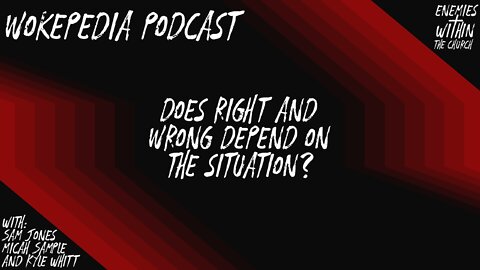 What is Situation Ethics? Wokepedia Podcast 012