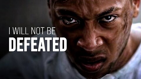 I Will Not Be Defeated - Motivational Video