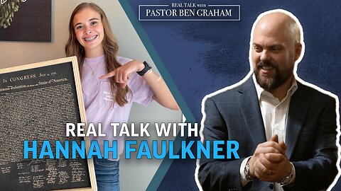 Real Talk with Pastor Ben Graham | Real Talk with Hannah Faulkner