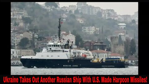 Ukraine Claims To Have Used U.S. Made Harpoon To Take Out Another Russian Ship!