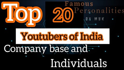 Top 20 Youtubers of India Company Base And Individuals 2023