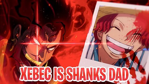 Shanks is Xebec Rocks SON?! THE TRUTH REVEALED!!!😱🤨