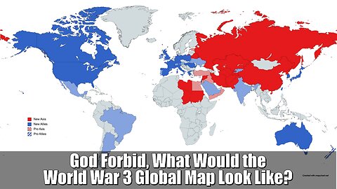 God Forbid, What Would the World War 3 Global Map Look Like?