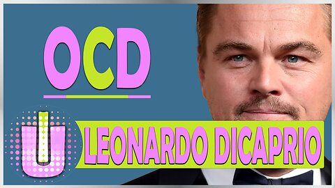 Mental Health Journey: Leonardo DiCaprio and OCD