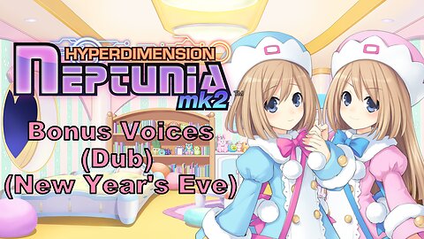 [Eng Dub] Hyperdimension Neptunia MK2 - Bonus Voice: New Year's Eve (Visualized)