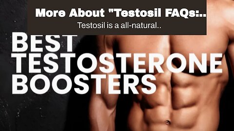 More About "Testosil FAQs: Expert Answers to Your Burning Questions"