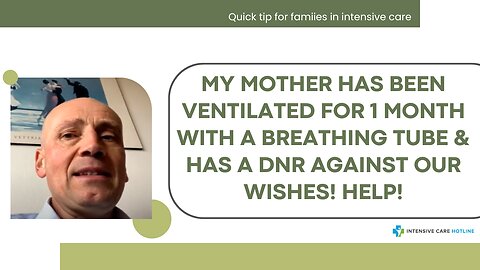 My Mother has been Ventilated for 1 Month with a Breathing Tube & has a DNR Against Our Wishes!Help!