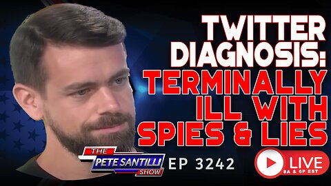 TWITTER DIAGNOSIS: TERMINALLY ILL WITH SPIES & LIES | EP 3242 6PM