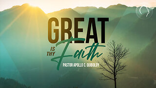 ACQ CLASSICS: Great is Thy Faith • Pastor Apollo C. Quiboloy