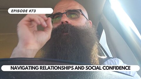 Ep #73 - Navigating Relationships and Social Confidence: A Cross-Country Reflection