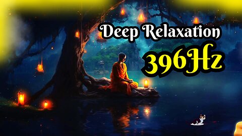 Deep Relaxation. 396Hz. Activating the Base of Emotions.