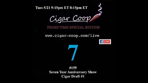 Prime Time Special Edition 159: Seven Year Anniversary Show – Cigar Draft #1