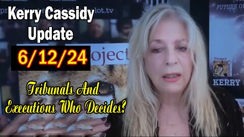 Kerry Cassidy Update Today June 12: "Patriot Underground Sits Down w/ Kerry Cassidy"