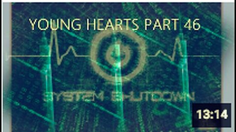 Young Hearts - part 46 : System Shutdown