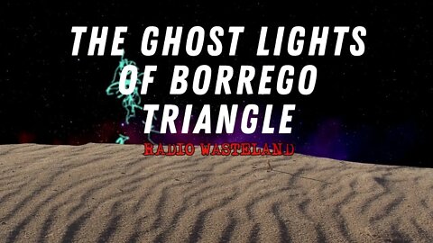 The Ghost Lights of Borrego Triangle: Shadows in the Desert