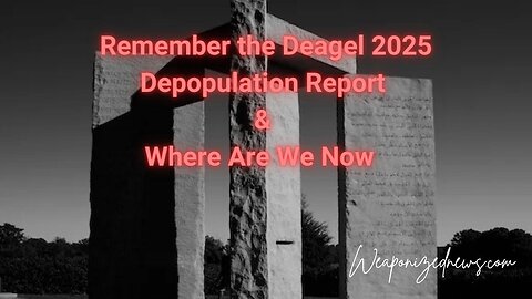 Remember the Deagel 2025 Depopulation Report & Where Are We Now
