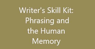 Writer's Skill Kit: Phrasing and Human Memory