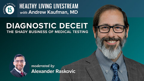 Healthy Living Livestream: Diagnostic Deceit: The Shady Business of Medical Testing